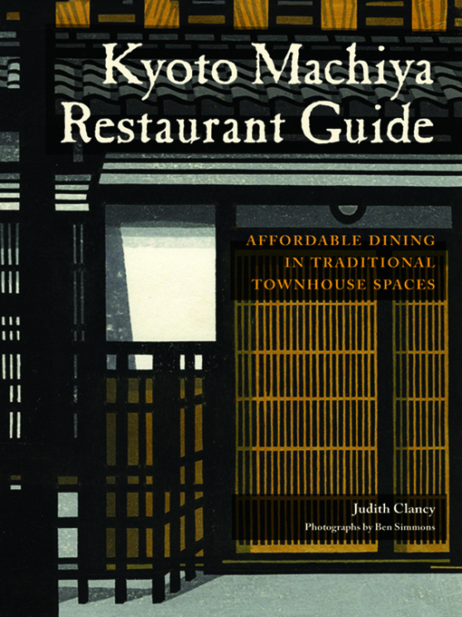 Title details for Kyoto Machiya Restaurant Guide by Judith Clancy - Available